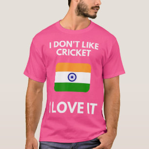 I Don'T Like Cricket I Love It India Cricket T-Shirt