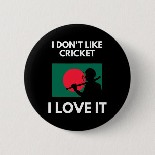 I Don't Like Cricket I Love It Ngladesh Cricket  6 Cm Round Badge