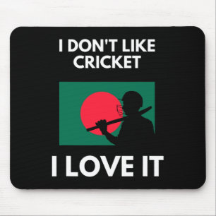 I Don't Like Cricket I Love It Ngladesh Cricket Mouse Mat