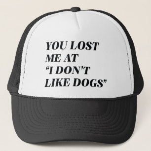 I Don't Like Dogs Trucker Hat