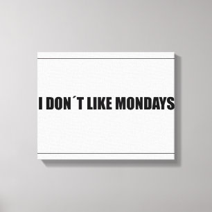 I dont like mondays canvas print