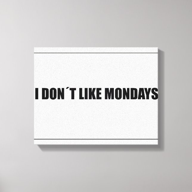 I dont like mondays canvas print (Front)
