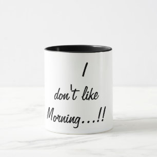 i don't like morning mug