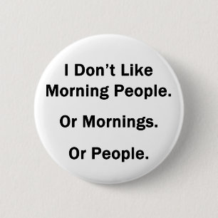 I Don't Like Morning People. 6 Cm Round Badge
