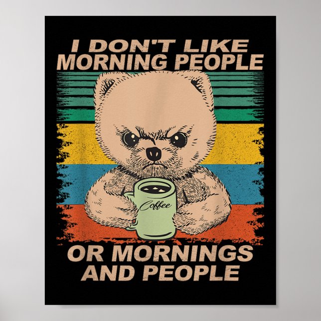 I Don't Like Morning People And Mornings... Coffee Poster (Front)