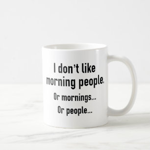 I Don't Like Morning People Coffee Mug