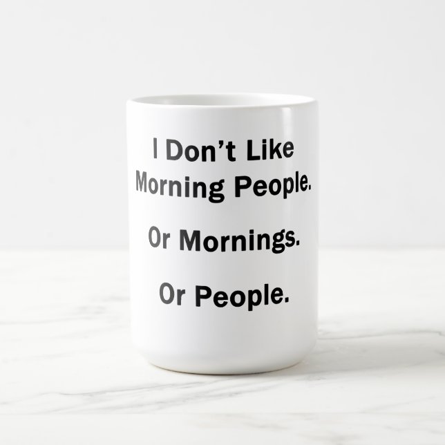 I Don't Like Morning People. Coffee Mug (Center)
