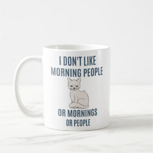 I Don't Like Morning People Coffee Mug