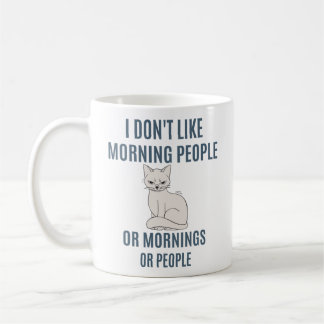 I Don't Like Morning People Coffee Mug