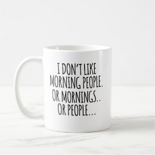 I don't like morning people coffee mug