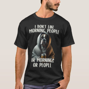 I Don't Like Morning People Coffee & Sarcastic Dog T-Shirt