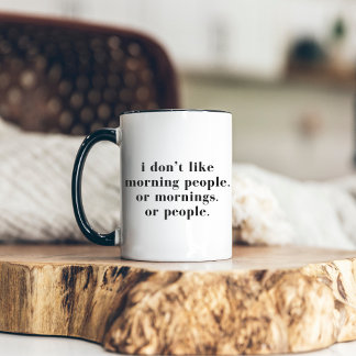 I Don't Like Morning People Funny Minimal Two-Tone Coffee Mug