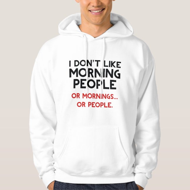 I Don't Like Morning People Hoodie (Front)