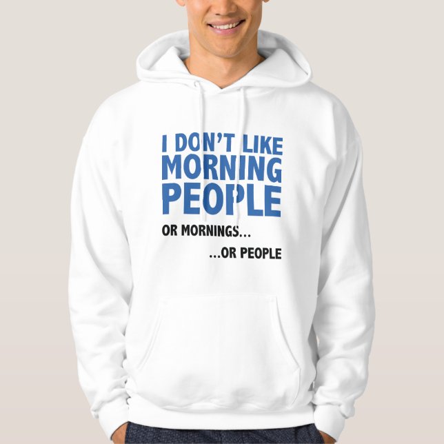 I Don't Like Morning People Hoodie (Front)