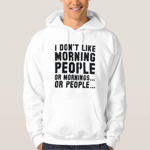 I Don't Like Morning People Hoodie