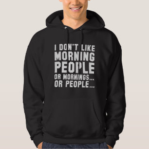 I Don't Like Morning People Hoodie