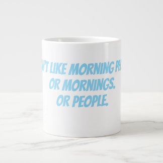 I don't like morning people large coffee mug