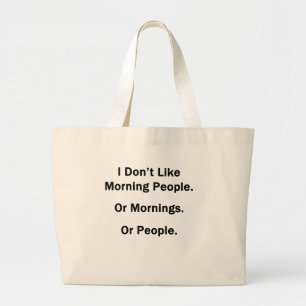 I Don't Like Morning People Large Tote Bag