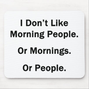 I Don't Like Morning People. Mouse Mat