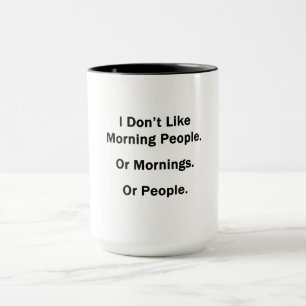 I Don't Like Morning People. Mug