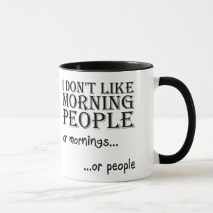 I don't like morning people... mug