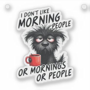 I Don't Like Morning People or Mornings or People