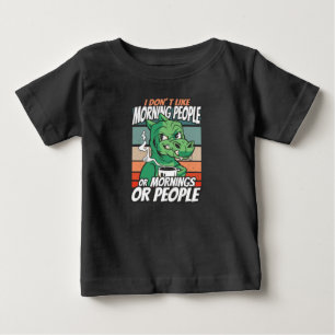I don't like morning people or mornings or people baby T-Shirt