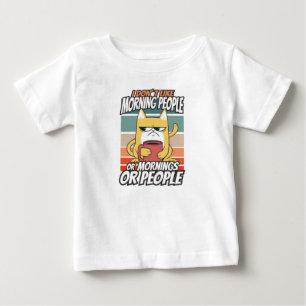 I don't like morning people or mornings or people baby T-Shirt