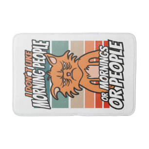 I don't like morning people or mornings or people bath mat