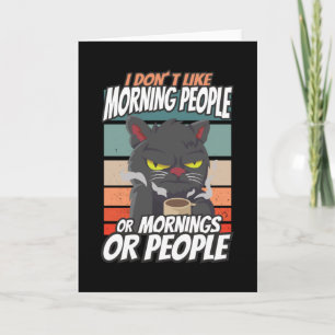 I don't like morning people or mornings or people card