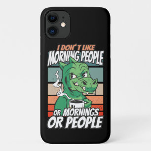 I don't like morning people or mornings or people iPhone 11 case