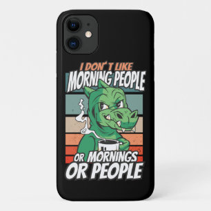 I don't like morning people or mornings or people iPhone 11 case