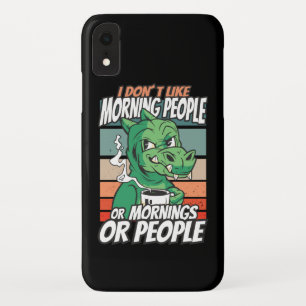 I don't like morning people or mornings or people  iPhone XR case