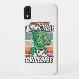 I don't like morning people or mornings or people iPhone XR case