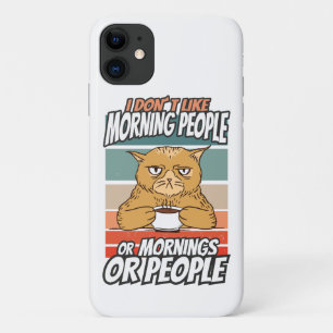 I don't like morning people or mornings or people iPhone 11 case