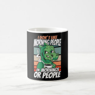 I don't like morning people or mornings or people coffee mug