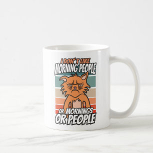 I don't like morning people or mornings or people coffee mug