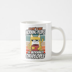 I don't like morning people or mornings or people coffee mug