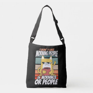 I don't like morning people or mornings or people crossbody bag