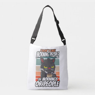 I don't like morning people or mornings or people crossbody bag