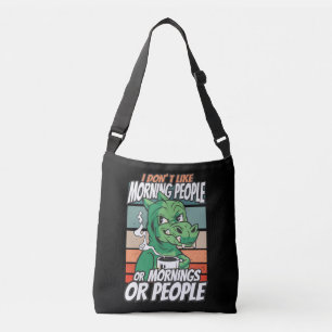 I don't like morning people or mornings or people crossbody bag