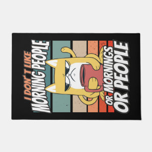 I don't like morning people or mornings or people doormat