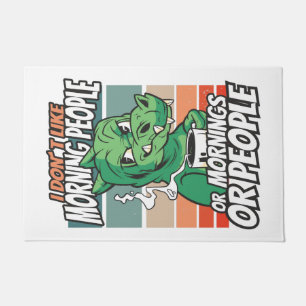 I don't like morning people or mornings or people doormat