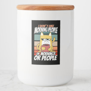 I don't like morning people or mornings or people food label