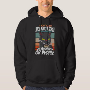 I don't like morning people or mornings or people hoodie
