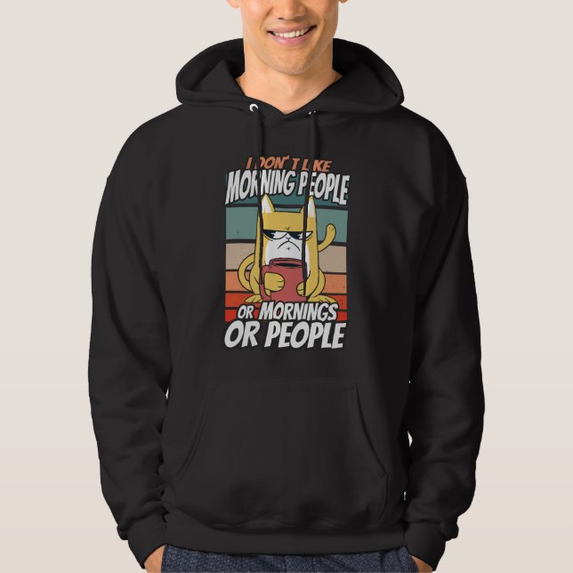 I don't like morning people or mornings or people hoodie (Front)