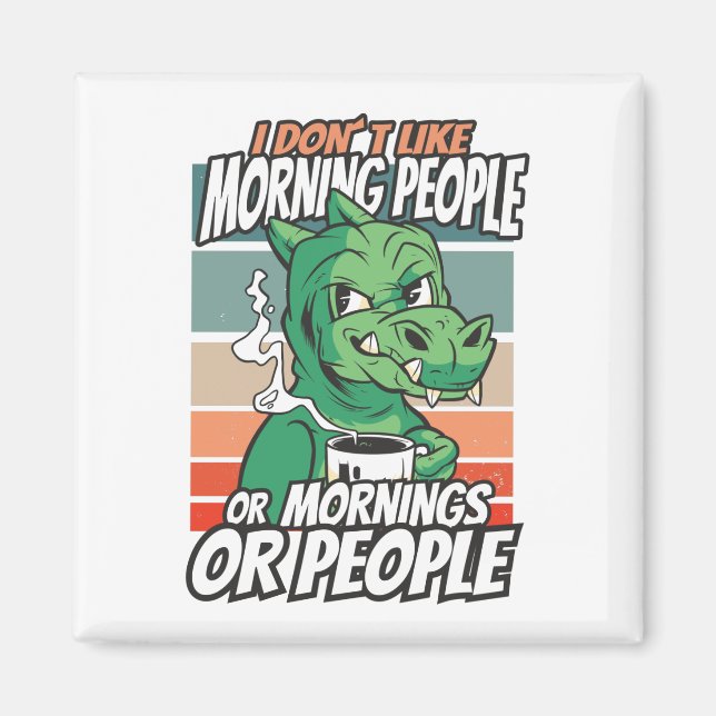 I don't like morning people or mornings or people magnet (Front)