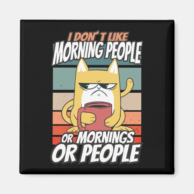 I don't like morning people or mornings or people magnet (Front)