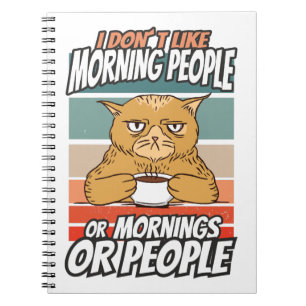 I don't like morning people or mornings or people notebook