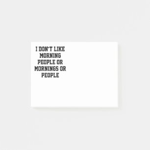 I Don't Like Morning People or Mornings or People  Post-it Notes